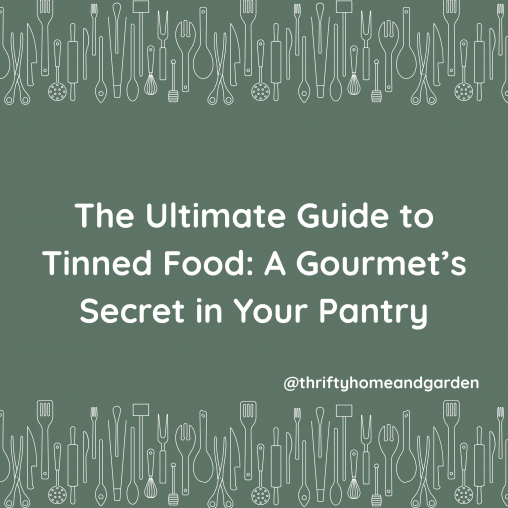 The Ultimate Guide to Tinned Food. A Gourmet's Secret in your Pantry.