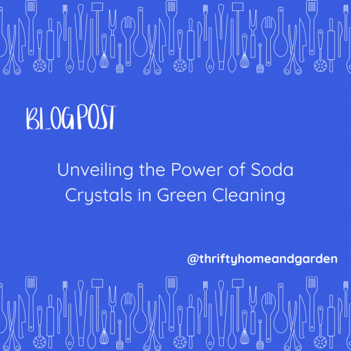 Unveiling the Power of Soda Crystals in Green Cleaning