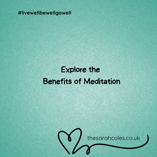 Explore the Benefits of Meditation, #livewellbewellgowell