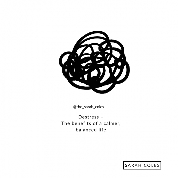 Destress – The benefits of a calmer, balanced life.