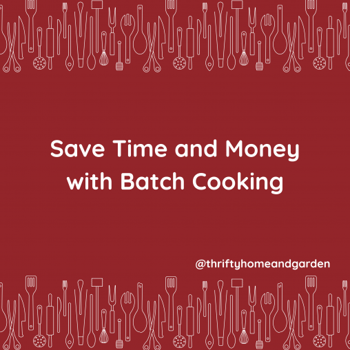 Save Time and Money with Batch Cooking