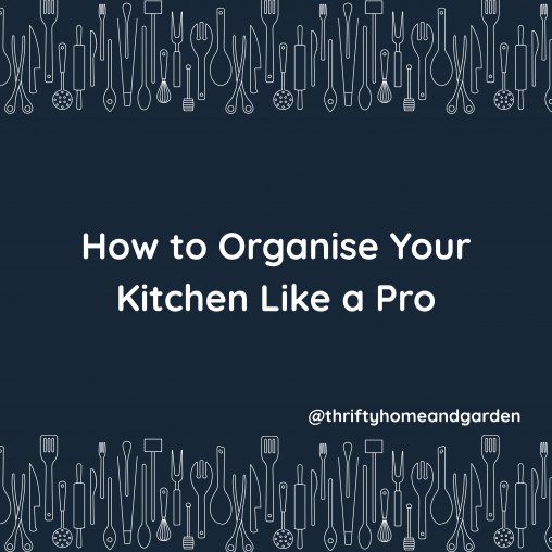 How to Organise your Kitchen like a Pro