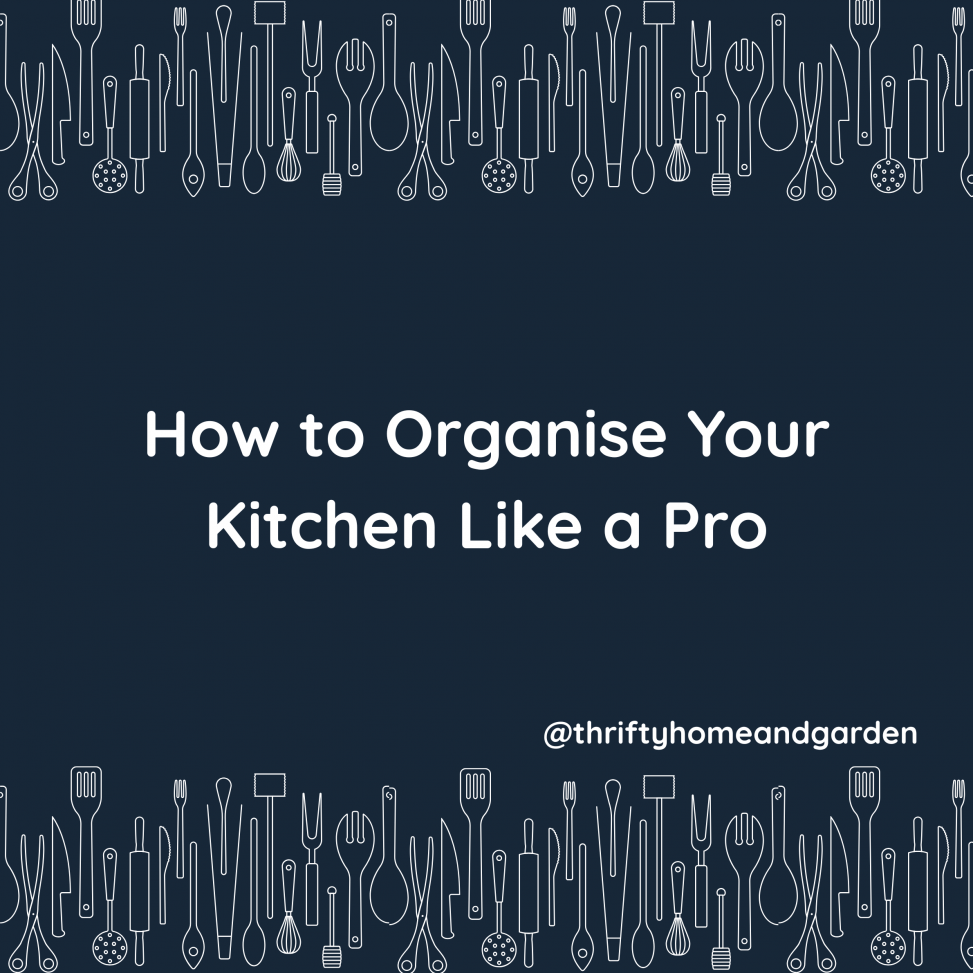 How to Organise your Kitchen like a Pro