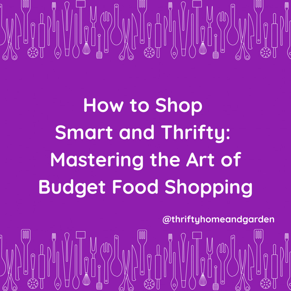 How to Shop Smart and Thrifty. Mastering the Art of Budget Food Shopping.