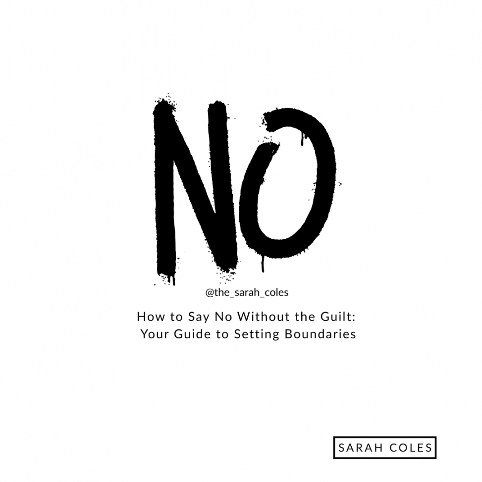 How to Say No Without the Guilt: Your Guide to Setting Boundaries