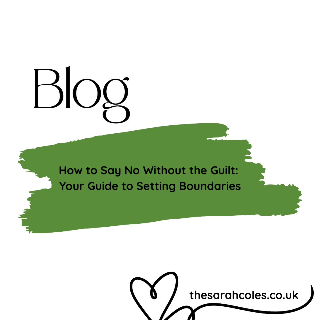 How to Say No Without the Guilt: Your Guide to Setting Boundaries