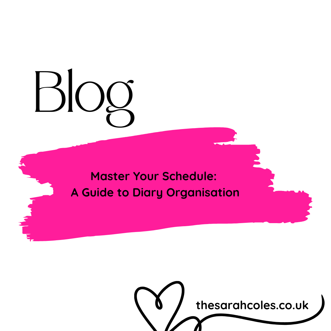 Master your schedule - a guide to diary organisations. www.thesarahcoles.co.uk