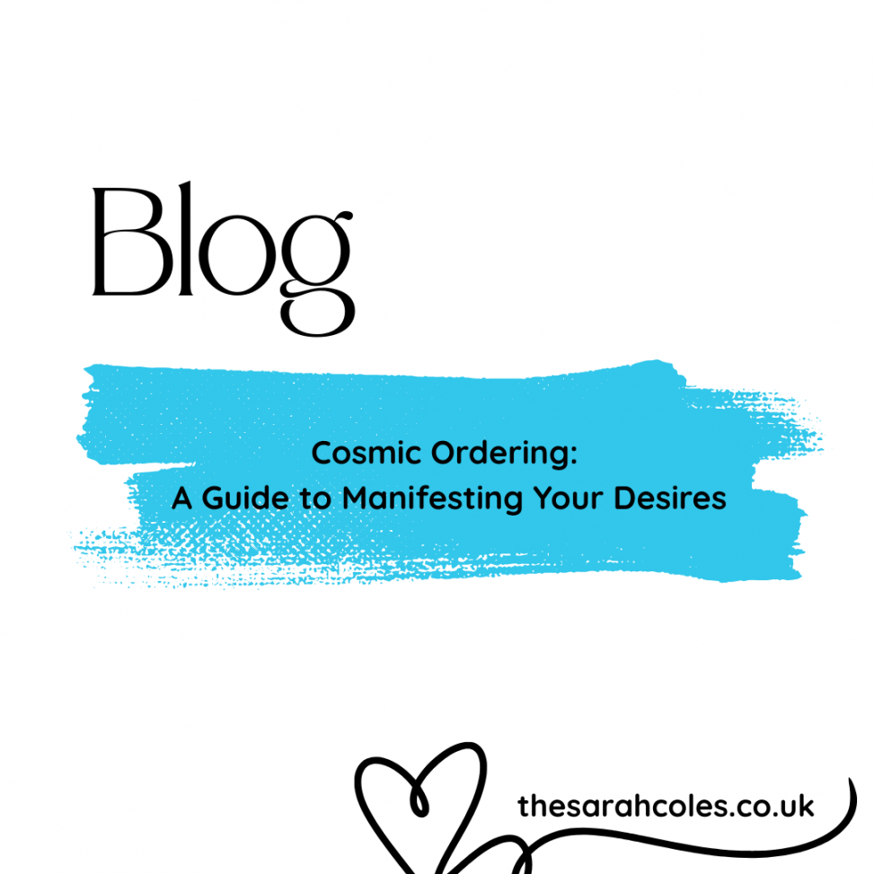 Blog Post. Cosmic Ordering, A guide to manifesting your Desires