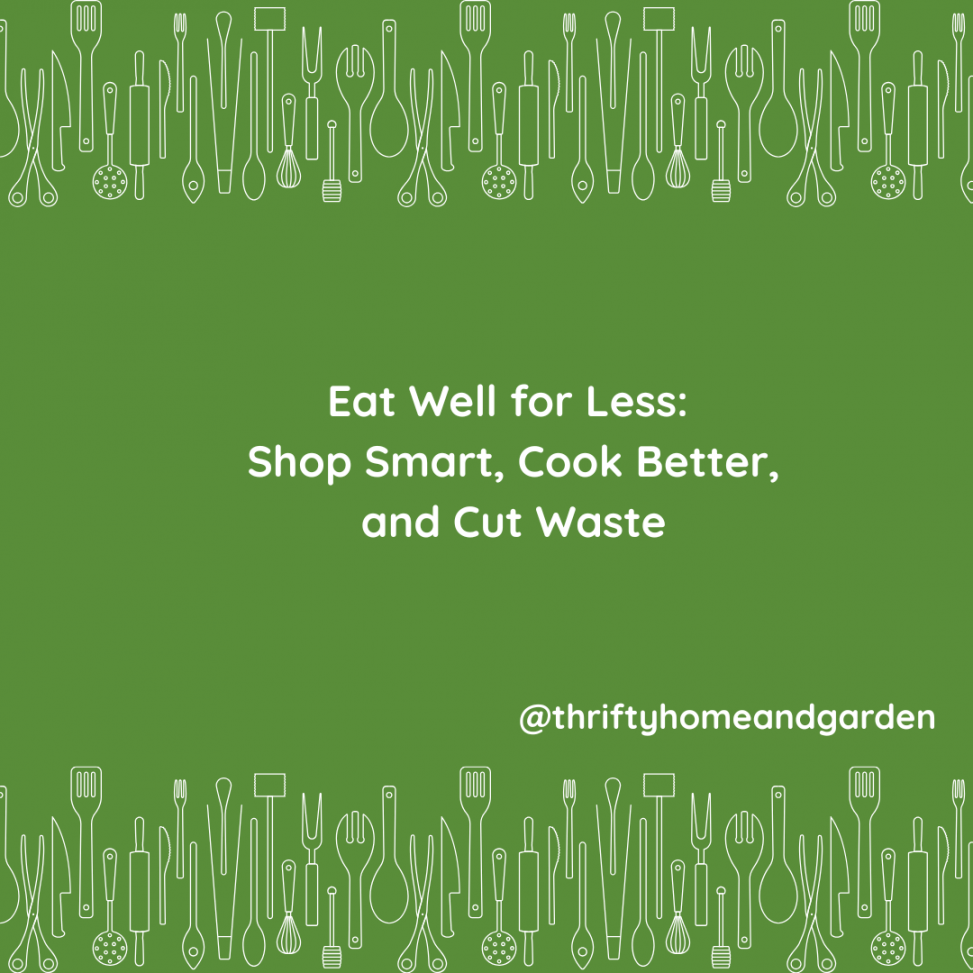 Eat Well for Less: Shop Smart, Cook Better, and Cut Waste