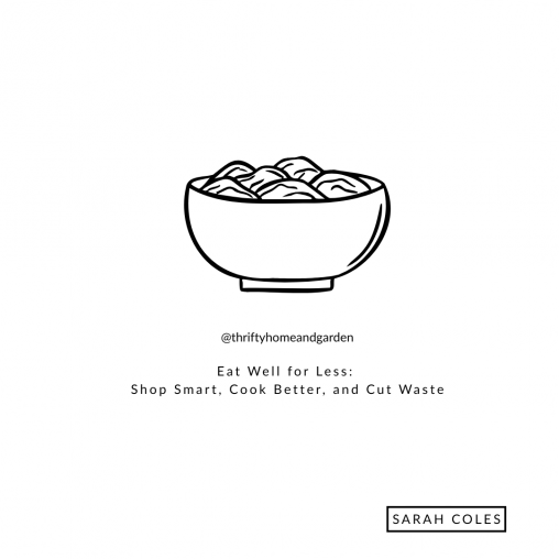 Eat Well for Less: Shop Smart, Cook Better, and Cut Waste
