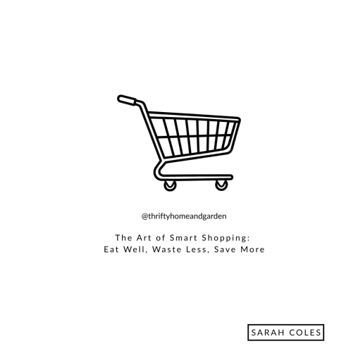 The Art of Smart Shopping: Eat Well, Waste Less, Save More
