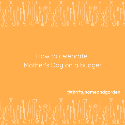 How to celebrate Mother's Day on a budget