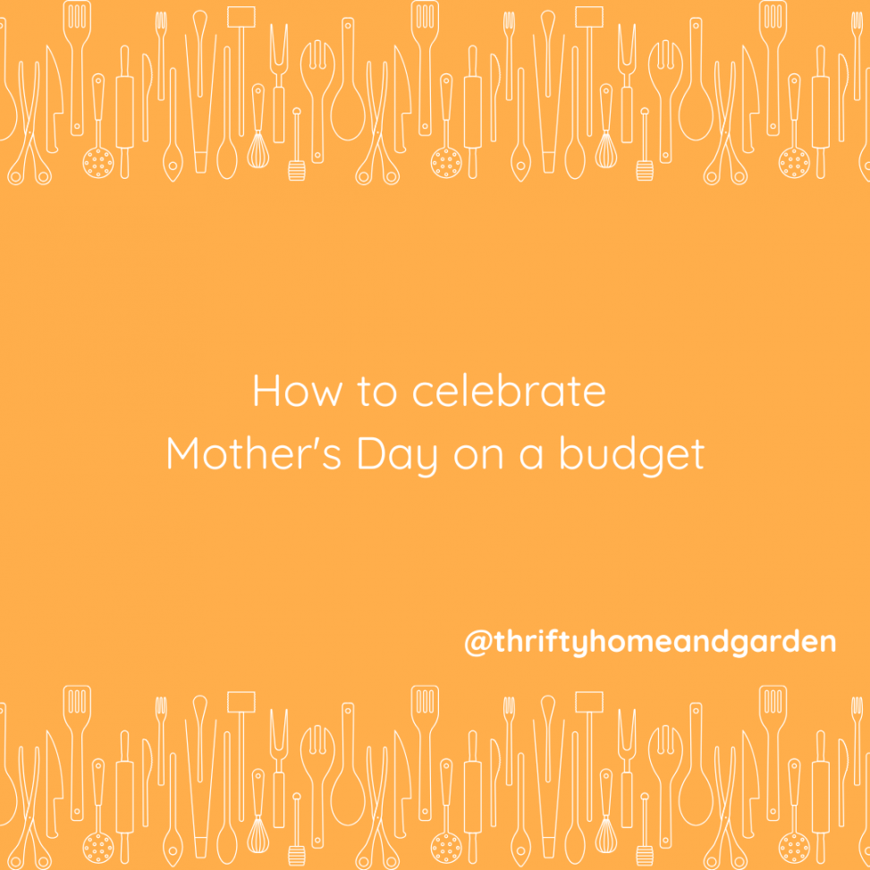 How to celebrate Mother's Day on a budget