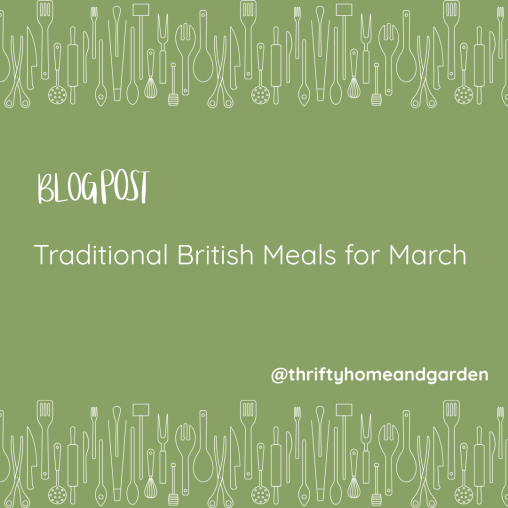 Blog Post. Traditional British Meals for March.