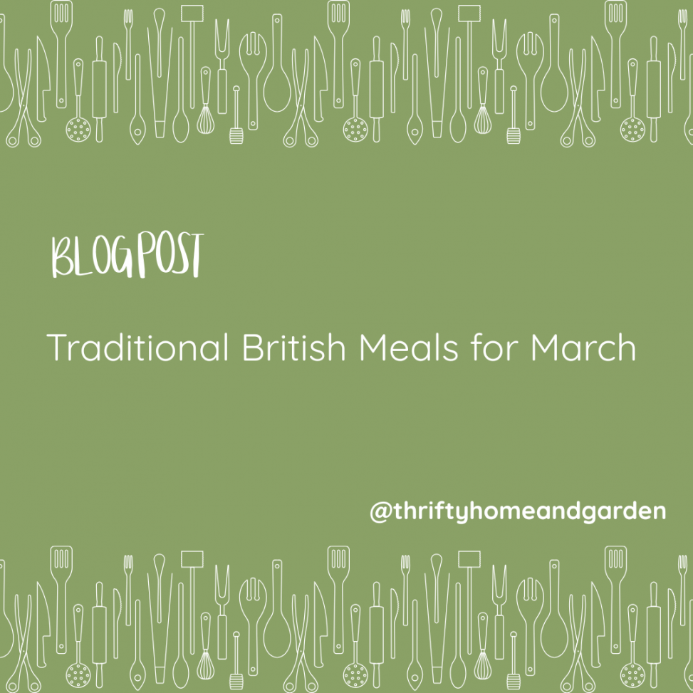 Blog Post. Traditional British Meals for March.