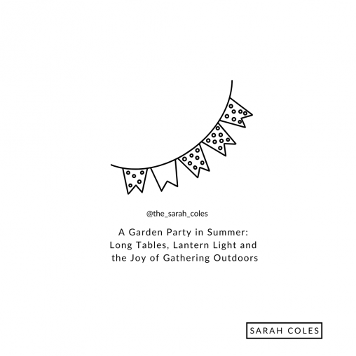 A Garden Party in Summer: Long Tables, Lantern Light and the Joy of Gathering Outdoors
