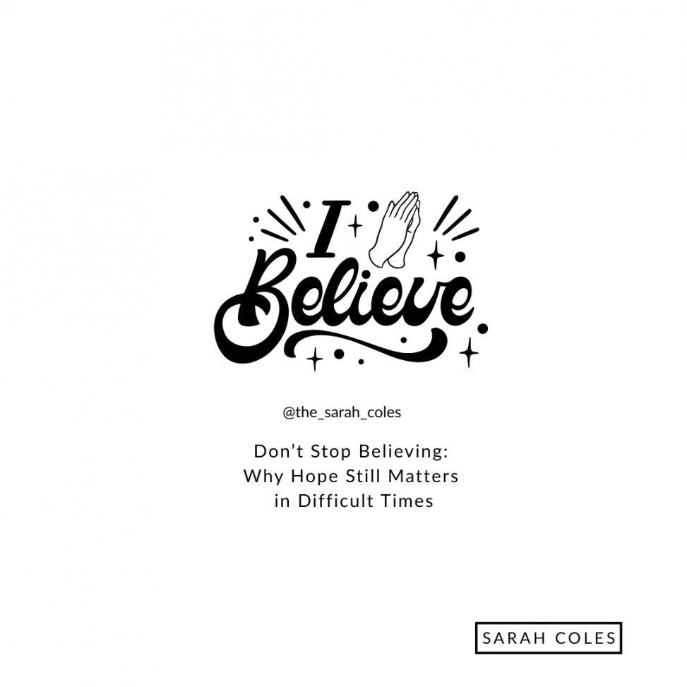 Don’t Stop Believing: Why Hope Still Matters in Difficult Times