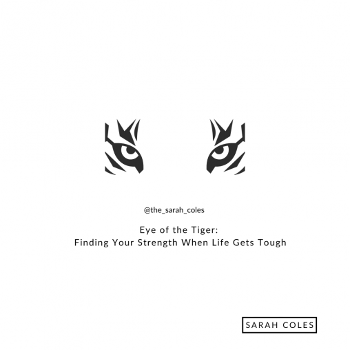 Eye of the Tiger: Finding Your Strength When Life Gets Tough