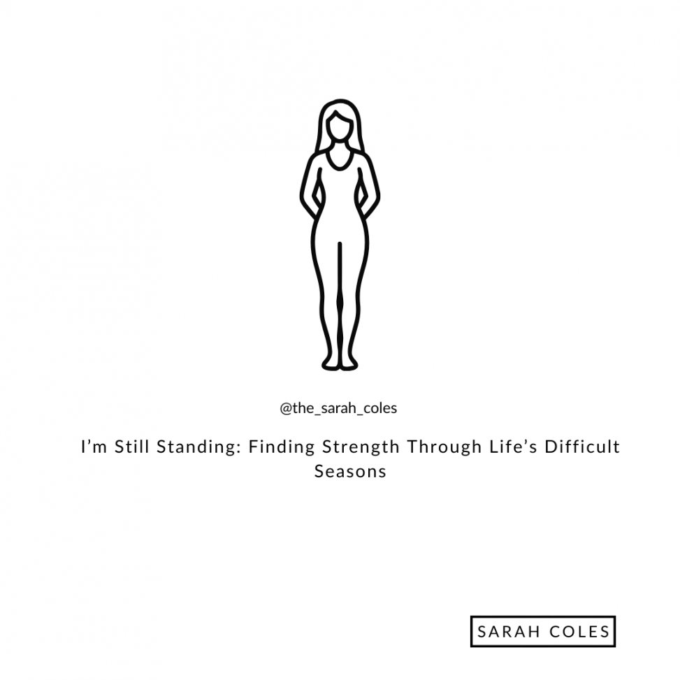 I’m Still Standing: Finding Strength Through Life’s Difficult Seasons
