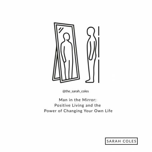Man in the Mirror: Positive Living and the Power of Changing Your Own Life