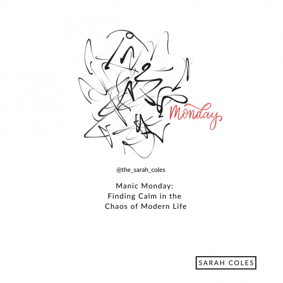 Manic Monday: Finding Calm in the Chaos of Modern Life