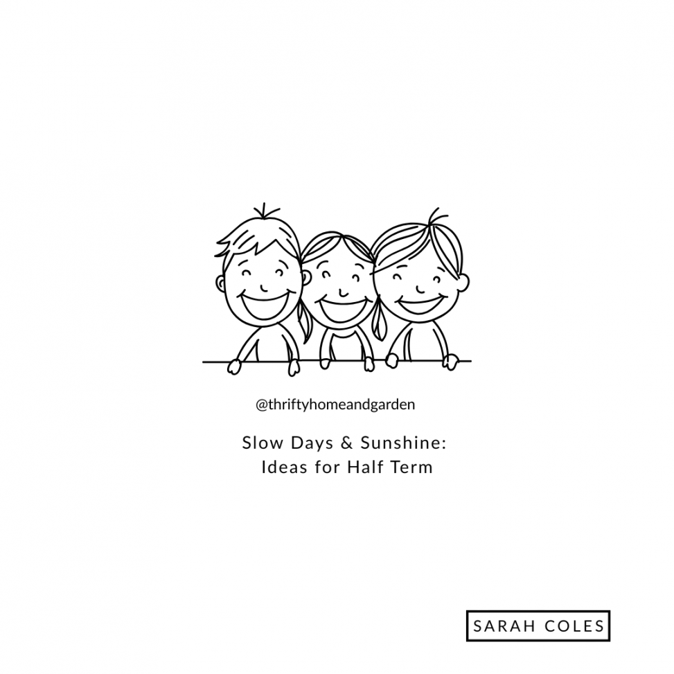 Slow Days & Sunshine: Ideas for Half Term