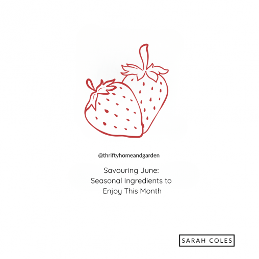 Savouring June: Seasonal Ingredients to Enjoy This Month
