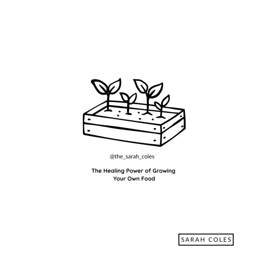 The Healing Power of Growing Your Own Food