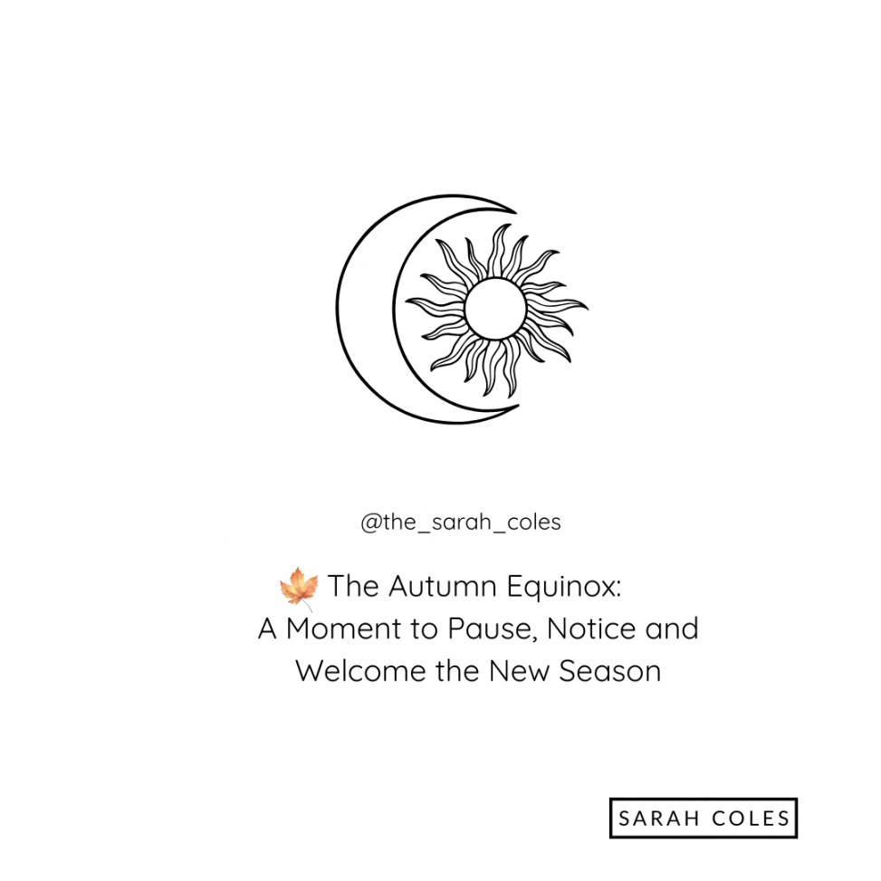 The Autumn Equinox: A Moment to Pause, Notice and Welcome the New Season