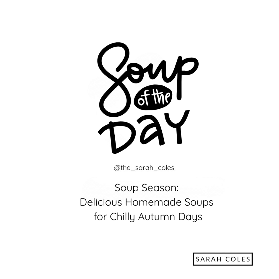 Soup Season: Delicious Homemade Soups for Chilly Autumn Days. @the_sarah_coles. Soup of the Day