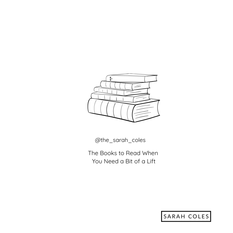 The Books to Read When You Need a Bit of a Lift @the_sarah_coles